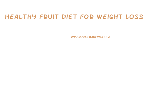 Healthy Fruit Diet For Weight Loss