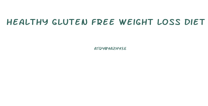 Healthy Gluten Free Weight Loss Diet