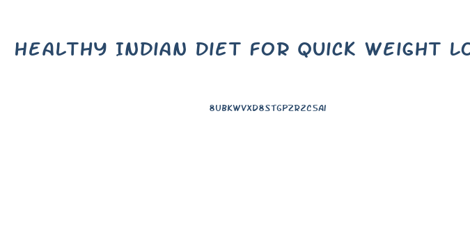 Healthy Indian Diet For Quick Weight Loss