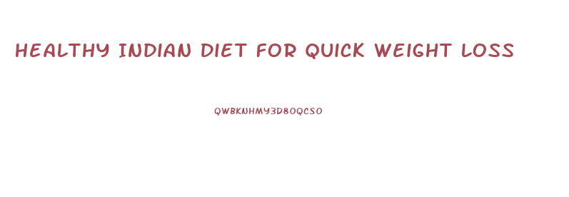 Healthy Indian Diet For Quick Weight Loss