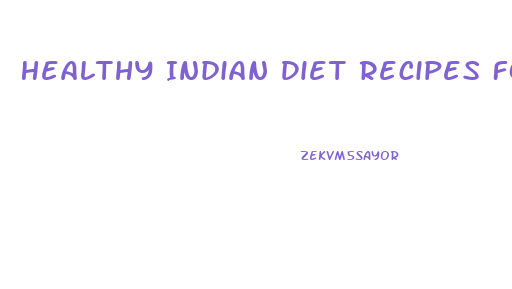 Healthy Indian Diet Recipes For Weight Loss