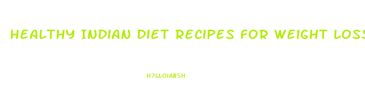Healthy Indian Diet Recipes For Weight Loss