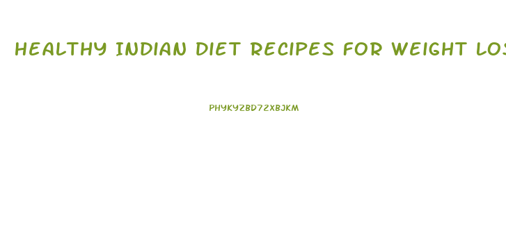Healthy Indian Diet Recipes For Weight Loss