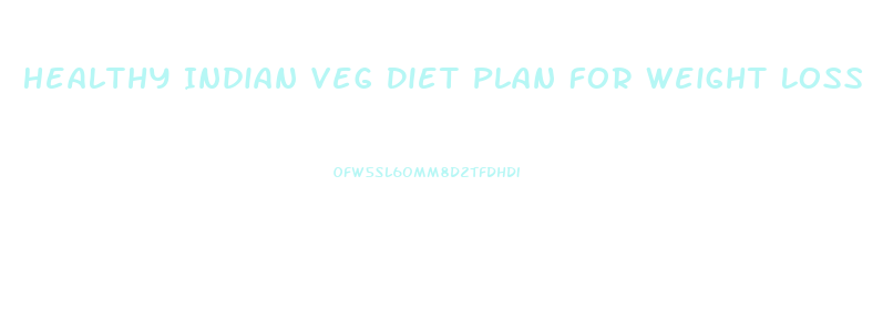 Healthy Indian Veg Diet Plan For Weight Loss