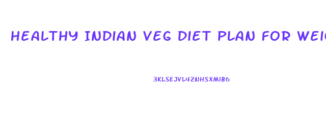 Healthy Indian Veg Diet Plan For Weight Loss