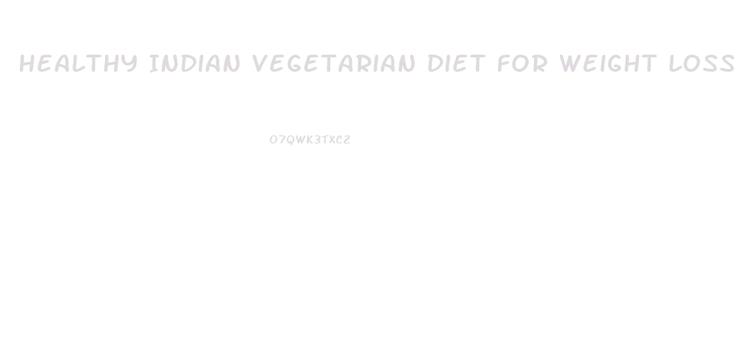 Healthy Indian Vegetarian Diet For Weight Loss