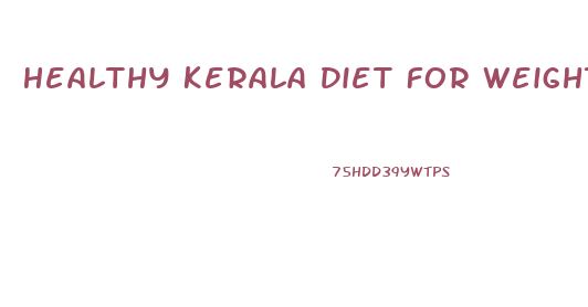 Healthy Kerala Diet For Weight Loss