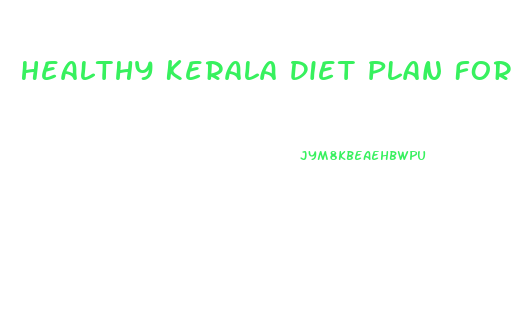 Healthy Kerala Diet Plan For Weight Loss