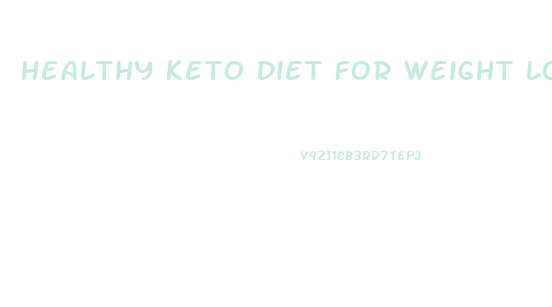 Healthy Keto Diet For Weight Loss