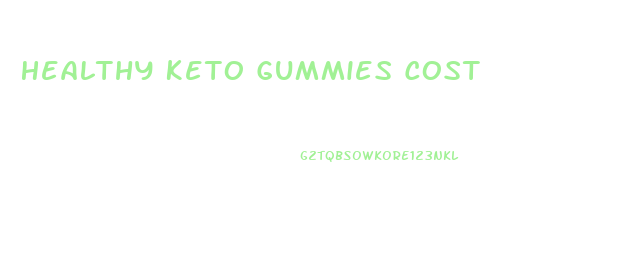 Healthy Keto Gummies Cost