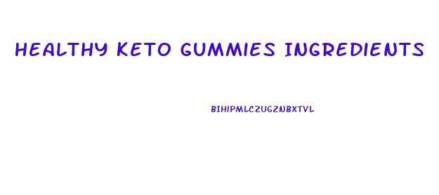 Healthy Keto Gummies Ingredients