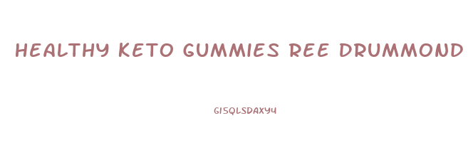 Healthy Keto Gummies Ree Drummond