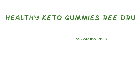 Healthy Keto Gummies Ree Drummond