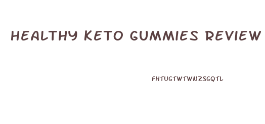 Healthy Keto Gummies Review