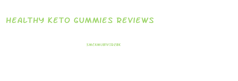 Healthy Keto Gummies Reviews