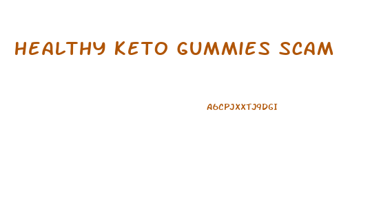 Healthy Keto Gummies Scam