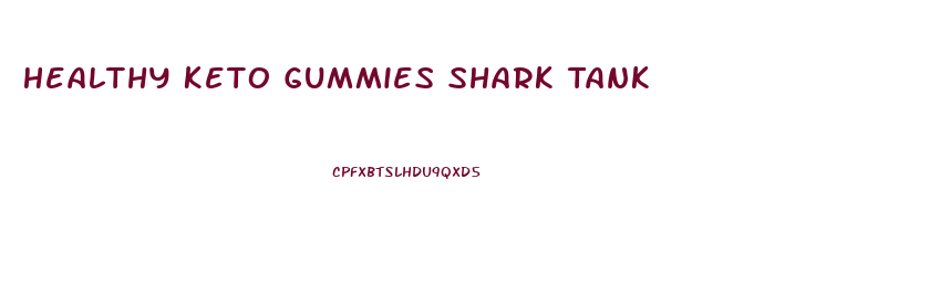 Healthy Keto Gummies Shark Tank