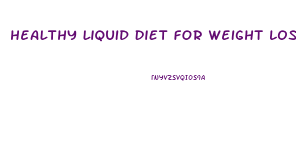 Healthy Liquid Diet For Weight Loss