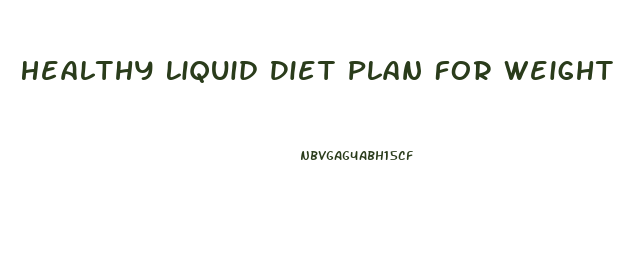 Healthy Liquid Diet Plan For Weight Loss