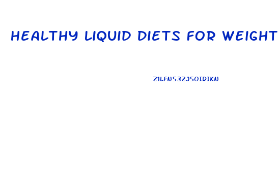 Healthy Liquid Diets For Weight Loss