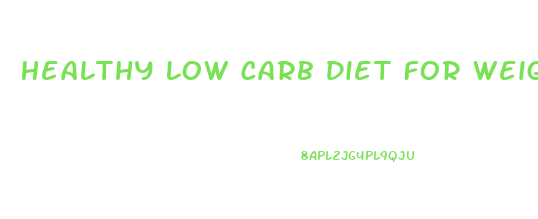 Healthy Low Carb Diet For Weight Loss