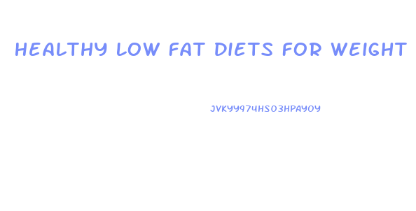 Healthy Low Fat Diets For Weight Loss