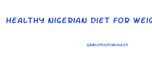 Healthy Nigerian Diet For Weight Loss