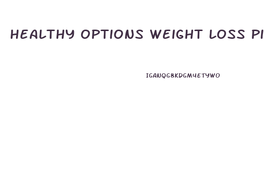 Healthy Options Weight Loss Pills