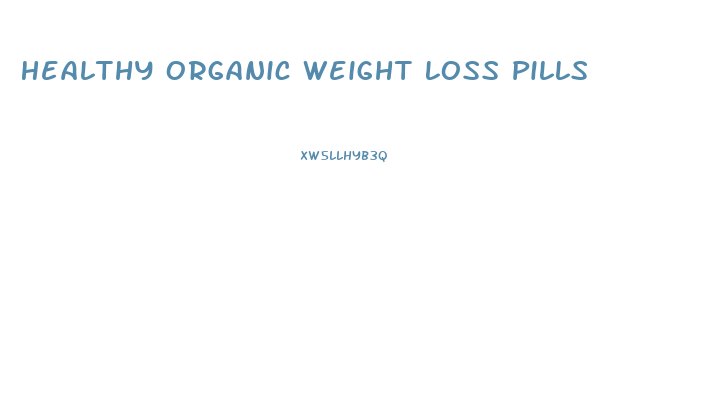 Healthy Organic Weight Loss Pills