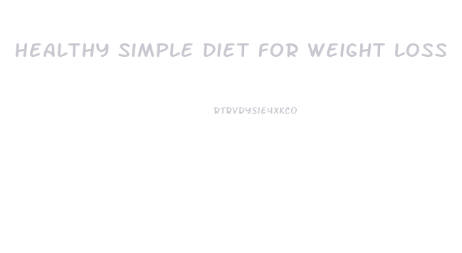 Healthy Simple Diet For Weight Loss