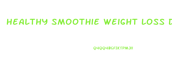 Healthy Smoothie Weight Loss Diet