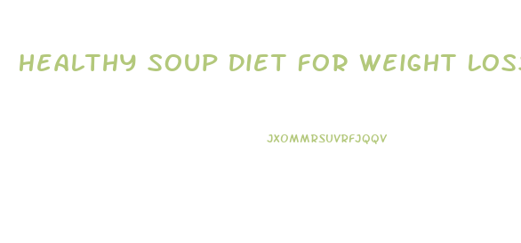 Healthy Soup Diet For Weight Loss