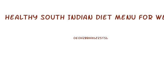 Healthy South Indian Diet Menu For Weight Loss