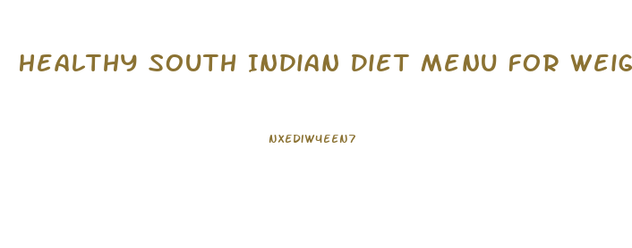Healthy South Indian Diet Menu For Weight Loss