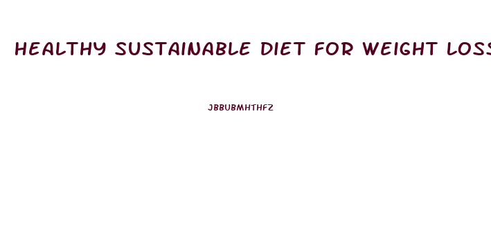 Healthy Sustainable Diet For Weight Loss