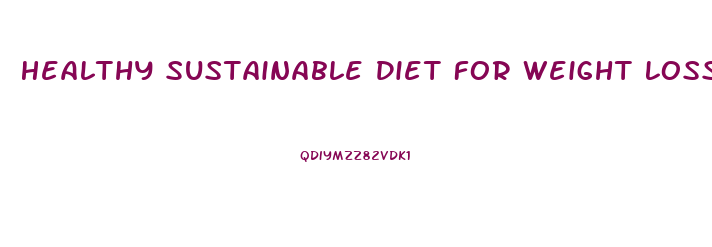 Healthy Sustainable Diet For Weight Loss