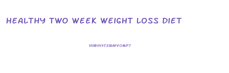 Healthy Two Week Weight Loss Diet