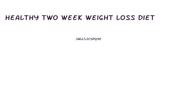 Healthy Two Week Weight Loss Diet