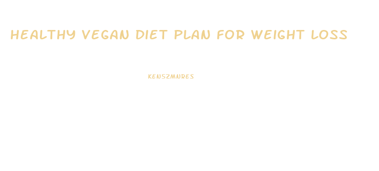 Healthy Vegan Diet Plan For Weight Loss