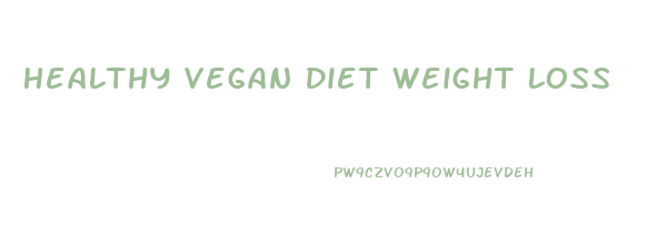 Healthy Vegan Diet Weight Loss