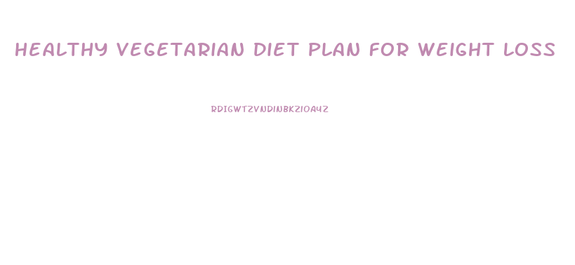 Healthy Vegetarian Diet Plan For Weight Loss
