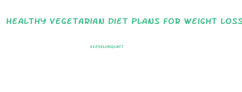 Healthy Vegetarian Diet Plans For Weight Loss
