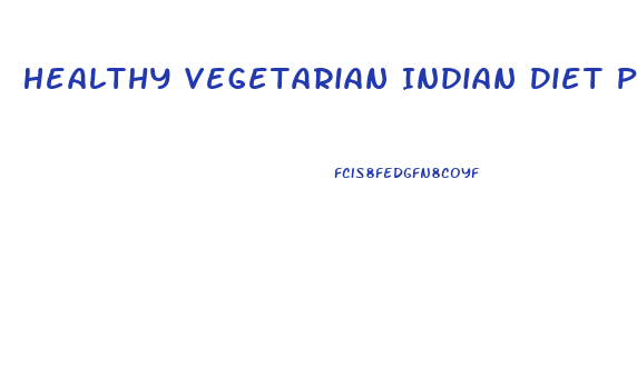 Healthy Vegetarian Indian Diet Plan For Weight Loss