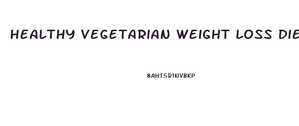 Healthy Vegetarian Weight Loss Diet Plan
