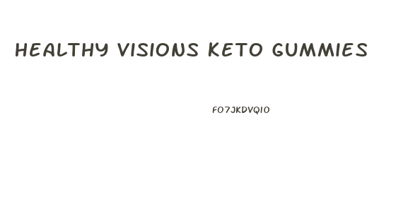 Healthy Visions Keto Gummies