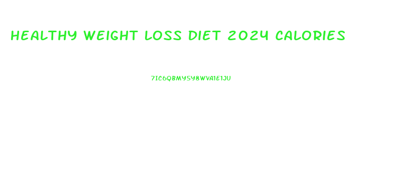 Healthy Weight Loss Diet 2024 Calories
