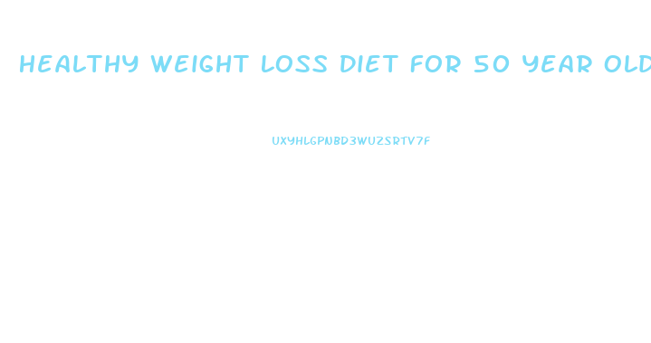 Healthy Weight Loss Diet For 50 Year Old Woman