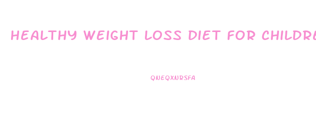 Healthy Weight Loss Diet For Children