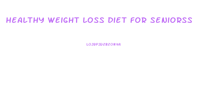 Healthy Weight Loss Diet For Seniorss