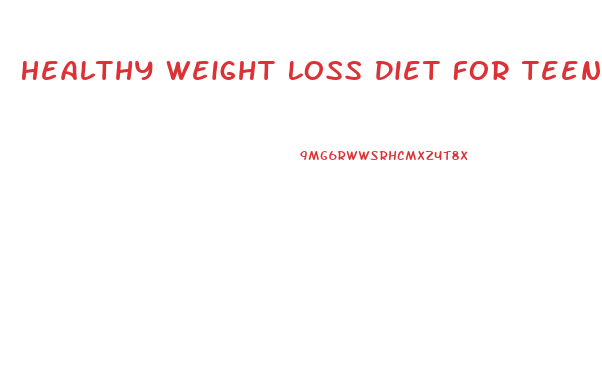 Healthy Weight Loss Diet For Teenage Girl